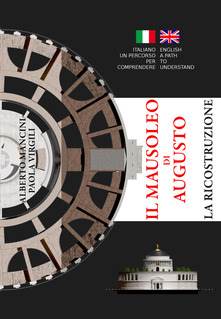 Il mausoleo di Augusto. La ricostruzione. Edizione italiana e inglese Il mausoleo di Augusto. La ricostruzione. Edizione italiana e inglese